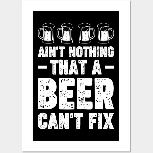 Ain't nothing that a beer can't fix - Funny Hilarious Meme Satire Simple Black and White Beer Lover Gifts Presents Quotes Sayings Wall Art by Arish Van Designs